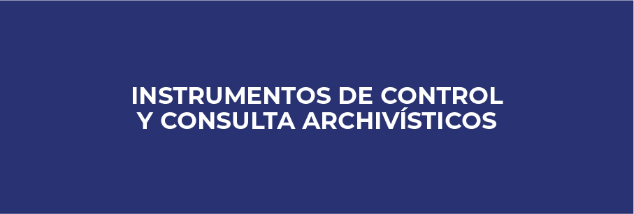 Banner Instrumentos de control y consulta archivísticos